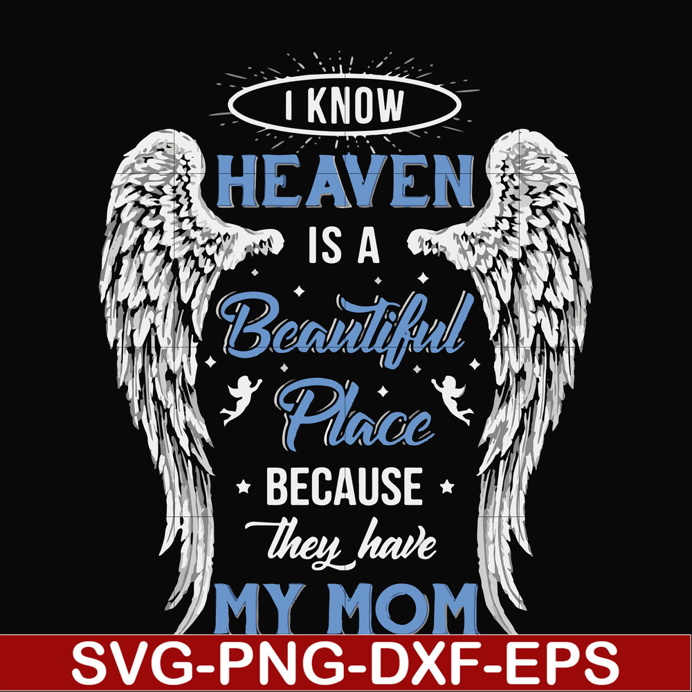 FN000390-I know heaven is a beautiful place because they have my mom svg, png, dxf, eps file FN000390.jpg