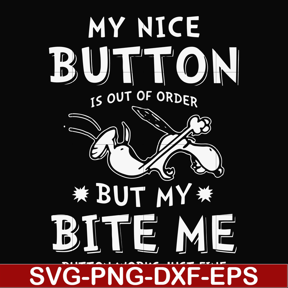 FN000400-My nice button is out of order but my dog bite me svg, png, dxf, eps file FN000400.jpg