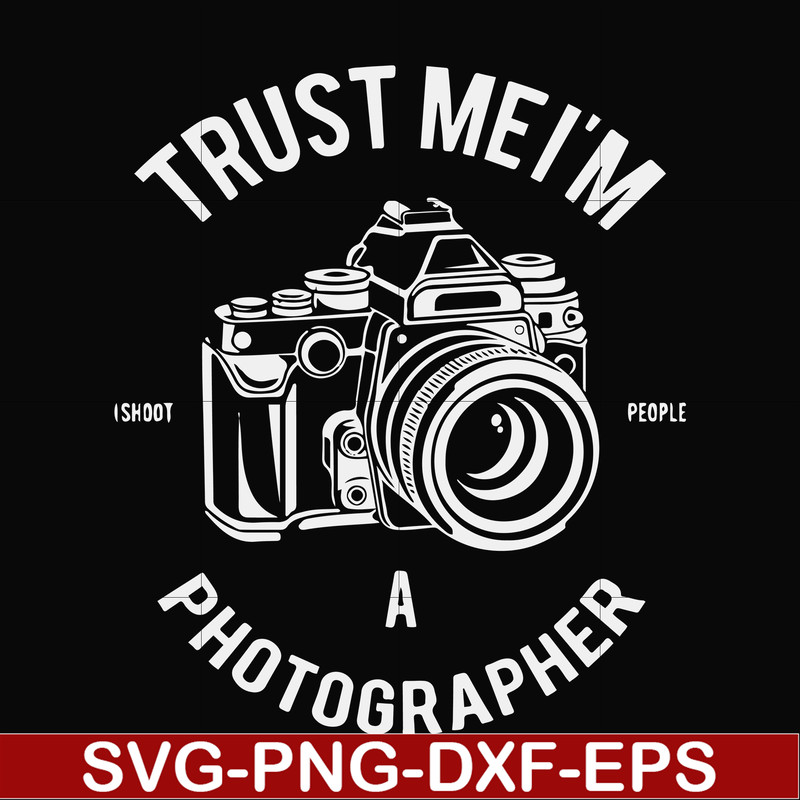 FN000459-Trust mei'm a photographer svg, png, dxf, eps file FN000459.jpg