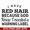 FN000474-I have red hair because God knew I needed a warning label svg, png, dxf, eps file FN000474.jpg