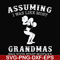 FN000487-Assuming I was like most grandmas was your first mistake svg, png, dxf, eps file FN000487.jpg