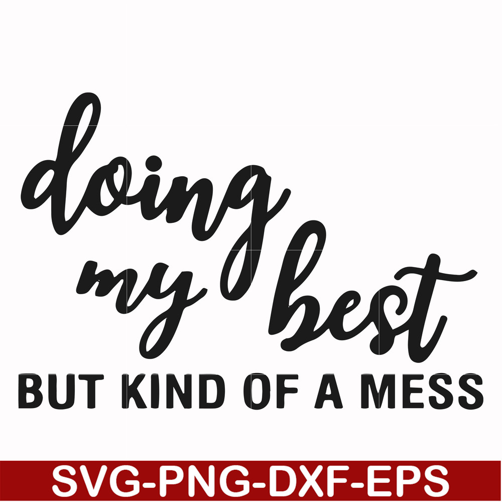 FN000492-Doing my best but kind of a mess svg, png, dxf, eps file FN000492.jpg