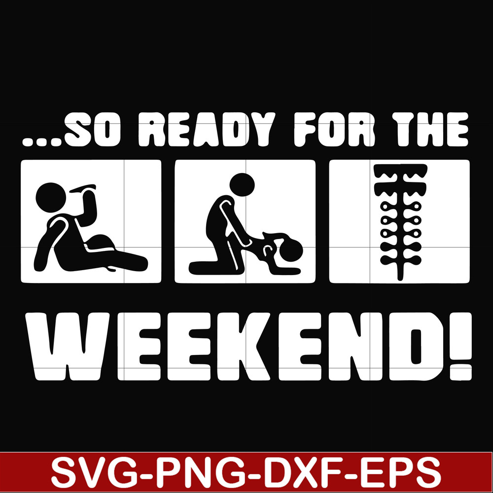 FN000493-So ready for me weekend svg, png, dxf, eps file FN000493.jpg