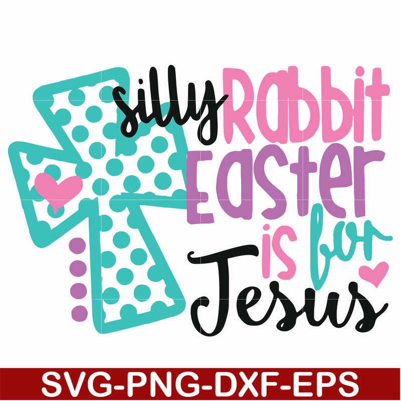 FN00052-Silly rabbit Easter is for Jesus svg, png, dxf, eps file FN00052.jpg