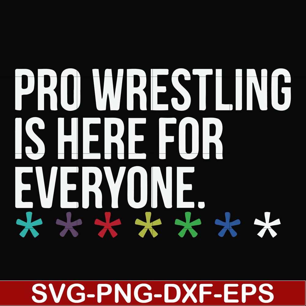 FN000522-Pro wrestling is here for everyone svg, png, dxf, eps file FN000522.jpg