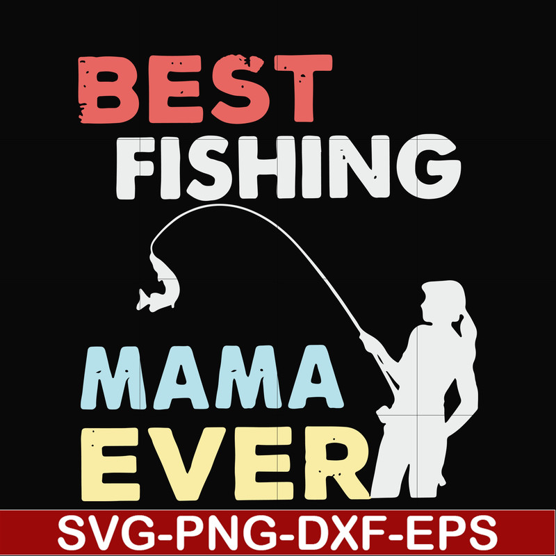 FN000693-Best fishing mama ever svg, png, dxf, eps file FN000693.jpg
