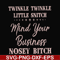 FN00075-Twinkle twinkle little snitch mind your business nosey bitch svg, png, dxf, eps file FN00075.jpg