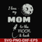 FN000757-I love my mom to the moon and back svg, png, dxf, eps file FN000757.jpg