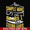 FN000832-I'm a simple man I like boobs and fixing cars svg, png, dxf, eps file FN000832.jpg