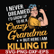 FN00085-I never dreamed I'd grow up to be a crazy grandma but here I am killing it svg, png, dxf, eps file FN00085.jpg