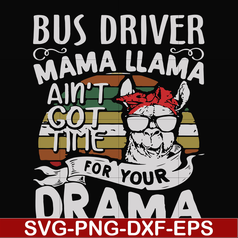 FN000868-Bus driver mama Llama ain't got time for your drama svg, png, dxf, eps file FN000868.jpg