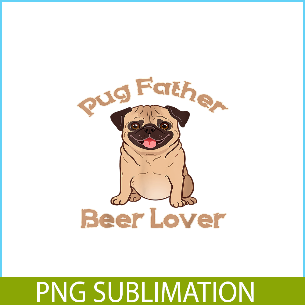 BEER28102363-Pug Father Beer Lover PNG Beer Season PNG Beer And Dog PNG.png