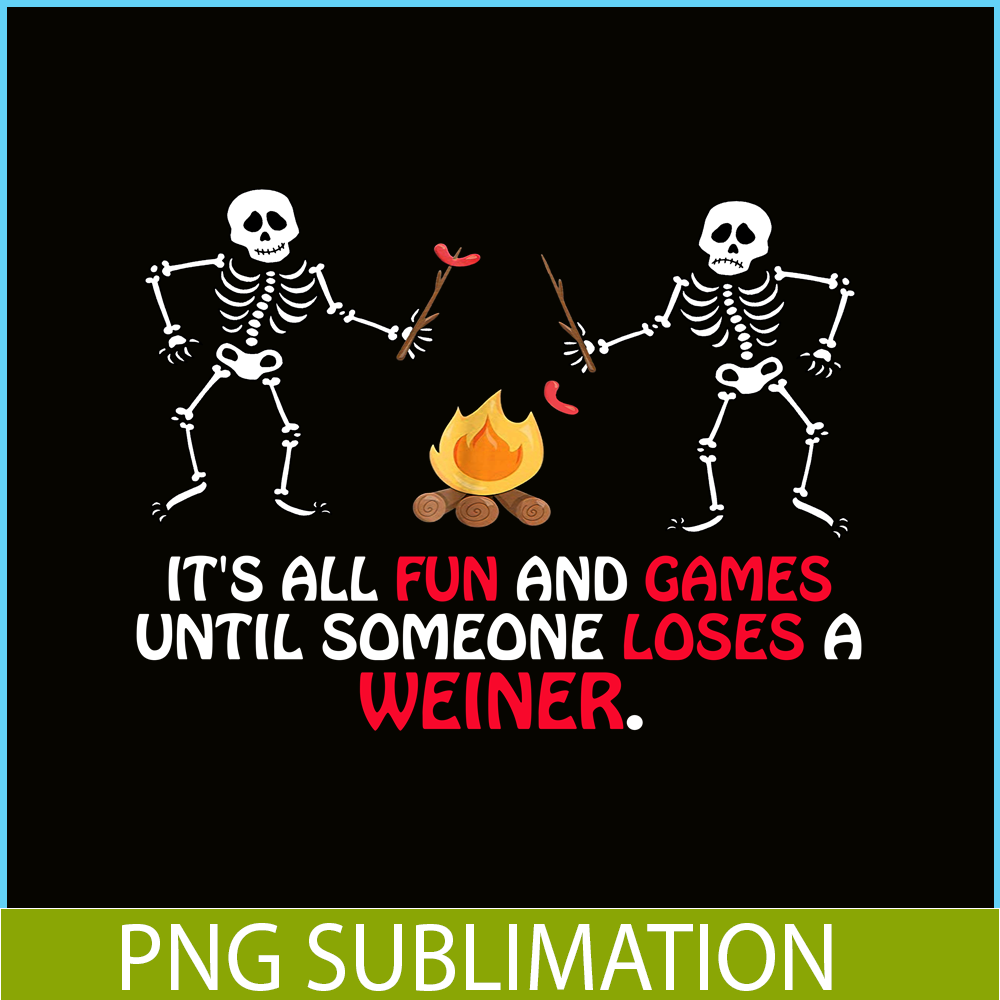 CAMP07112304-FUN AND GAMES TILL SOMEONE LOSES A WEINER PNG Skull Camping PNG Camping Lover PNG.png
