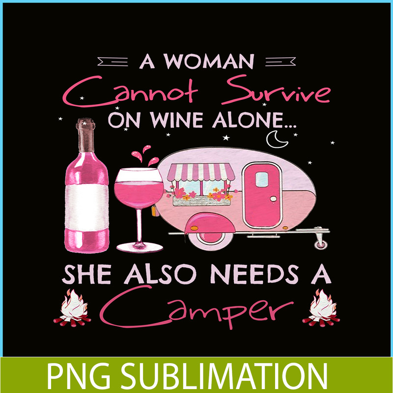 CAMP07112324-A WOMAN CANNOT SURVIVE ON WINE ALONE PNG Camping Lover PNG Camper PNG.png