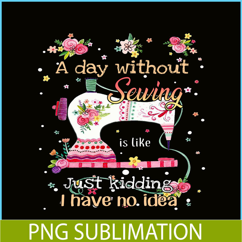 CAMP07112338-A Day Without Is Camping PNG Sewing Just Kidding PNG Sewing PNG.png