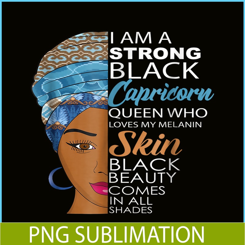 CPB28102369-Strong Black Melanin Capricorn PNG Queen Zodiac Birthday PNG Slay Capricorn PNG.png