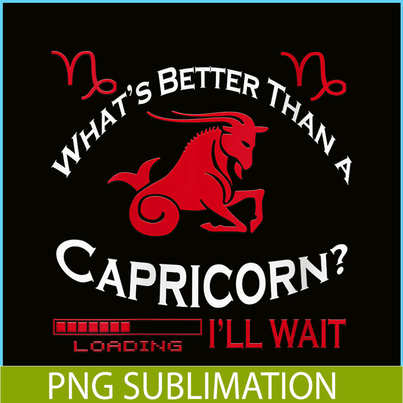 CPB28102385-Whats Better Than A Capricorn PNG Capricorn Birthday Gift PNG Capricorn Facts PNG.png