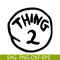 DS1041223106-The Thing 2 SVG, Dr Seuss SVG, Cat in the Hat SVG DS1041223106.png