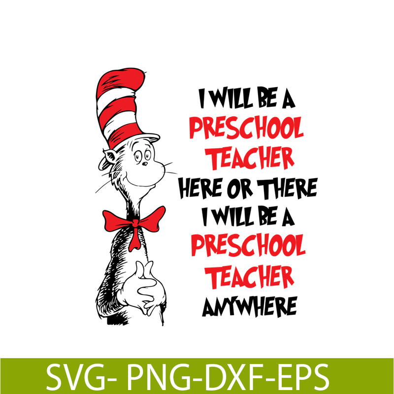 DS104122311-I will be preschool teacher here or there SVG, Dr Seuss SVG, Cat In The Hat SVG DS104122311.png