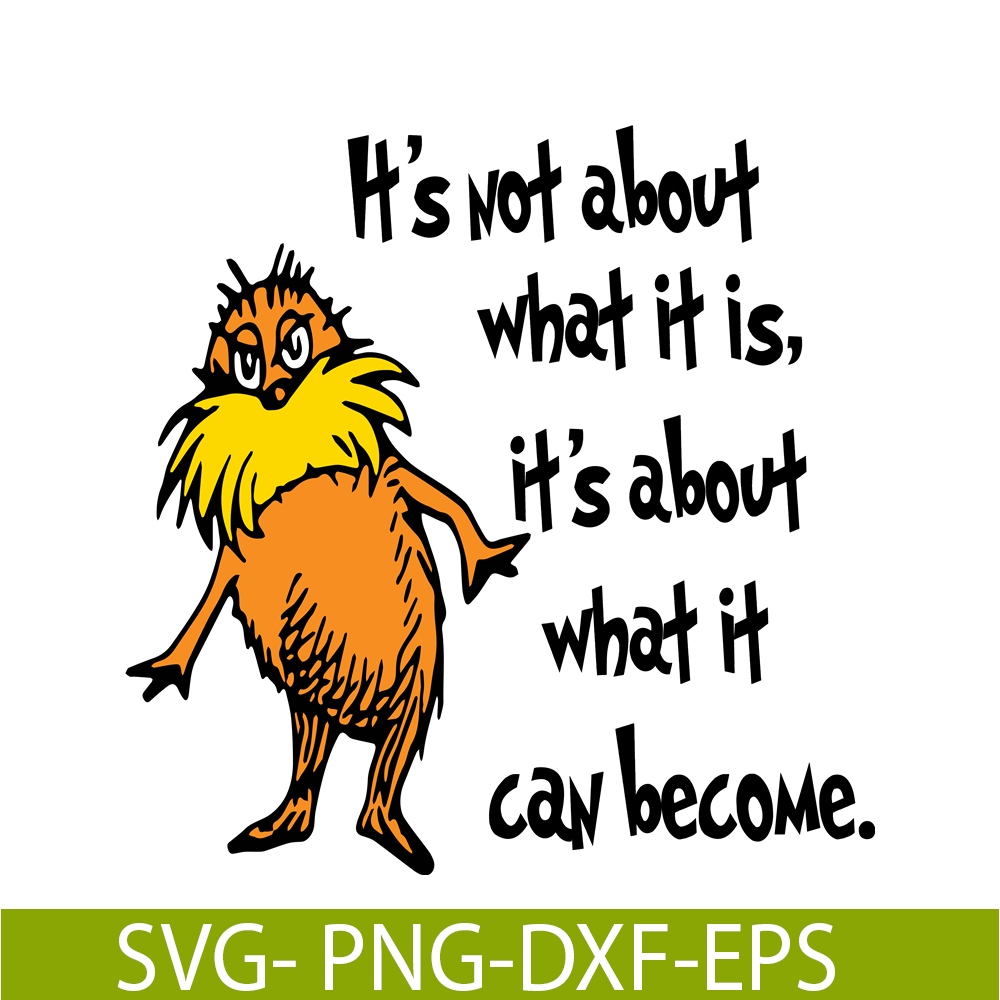 DS1051223120-It's About What It Can Become SVG, Dr Seuss SVG, Dr Seuss Quotes SVG DS1051223120.png