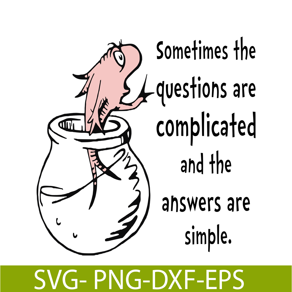 DS1051223133-Sometime The Questions Are Complicated SVG, Dr Seuss SVG, Dr Seuss Quotes SVG DS1051223133.png