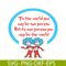 DS1051223148-To One Person You May Be The World SVG, Dr Seuss SVG, Dr Seuss Quotes SVG DS1051223148.png