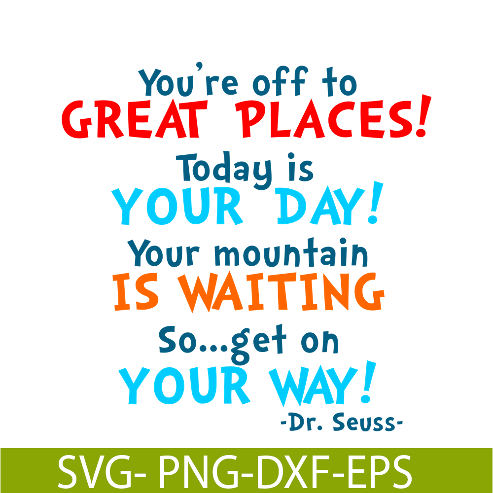 DS105122365-Today Is Your Day SVG, Dr Seuss SVG, Dr Seuss Quotes SVG DS105122365.png