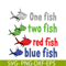 DS105122383-One Fish Two Fish Red Fish SVG, Dr Seuss SVG, Dr Seuss Quotes SVG DS105122383.png