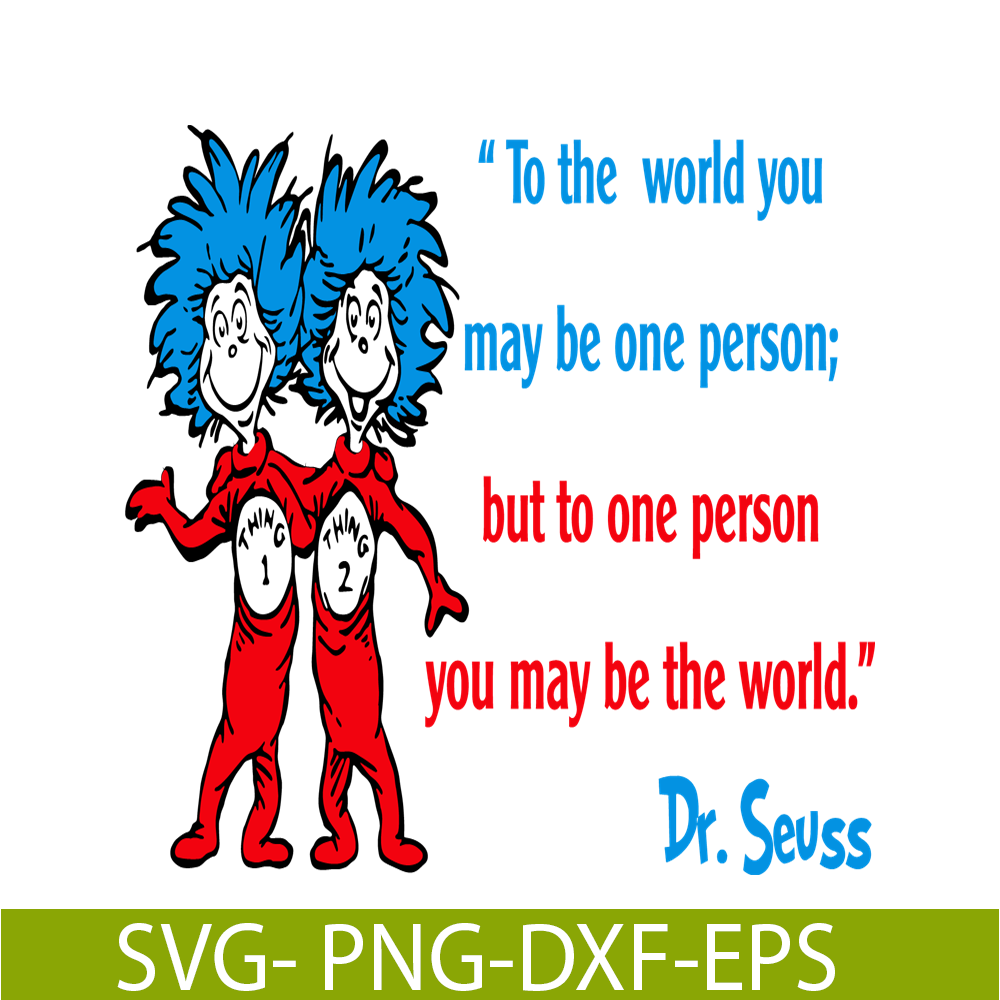 DS2051223279-But To One Person You May Be The World SVG, Dr Seuss SVG, Dr Seuss Quotes SVG DS2051223279.png