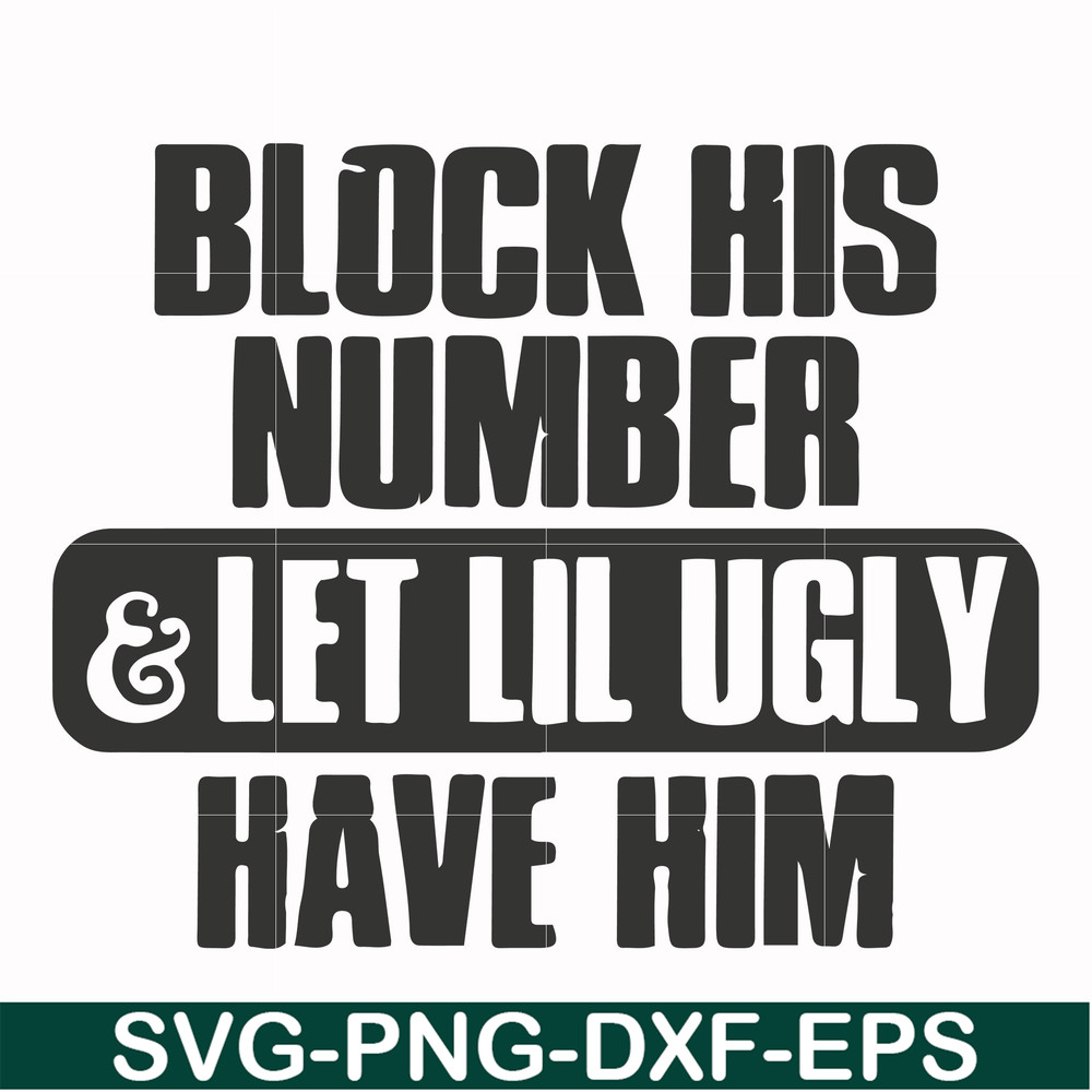 FN000416-Block his number let lil ugly have him svg, png, dxf, eps file FN000416.jpg