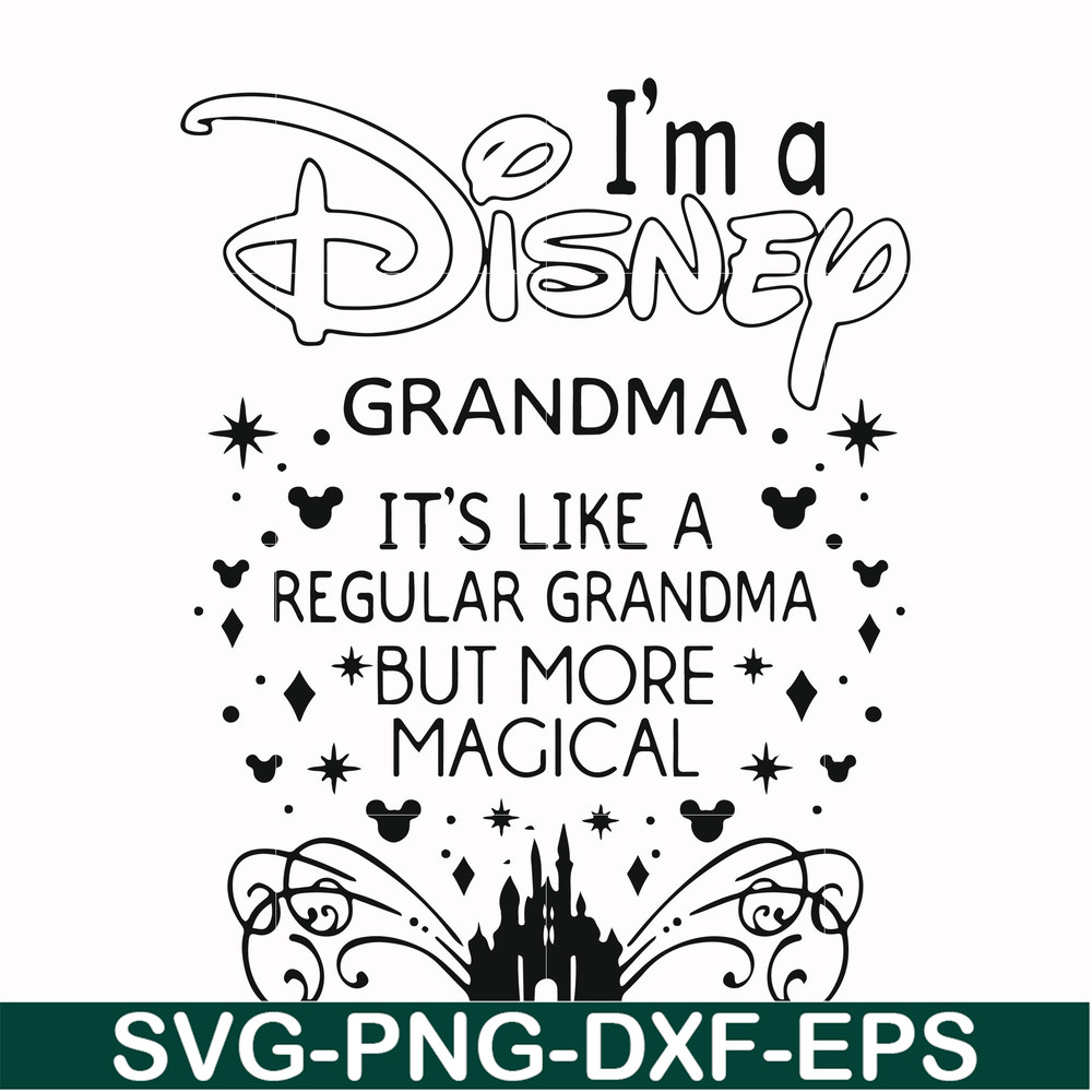 FN000424-I'm a Disney grandma it's like a regular grandma but more magical svg, png, dxf, eps file FN000424.jpg