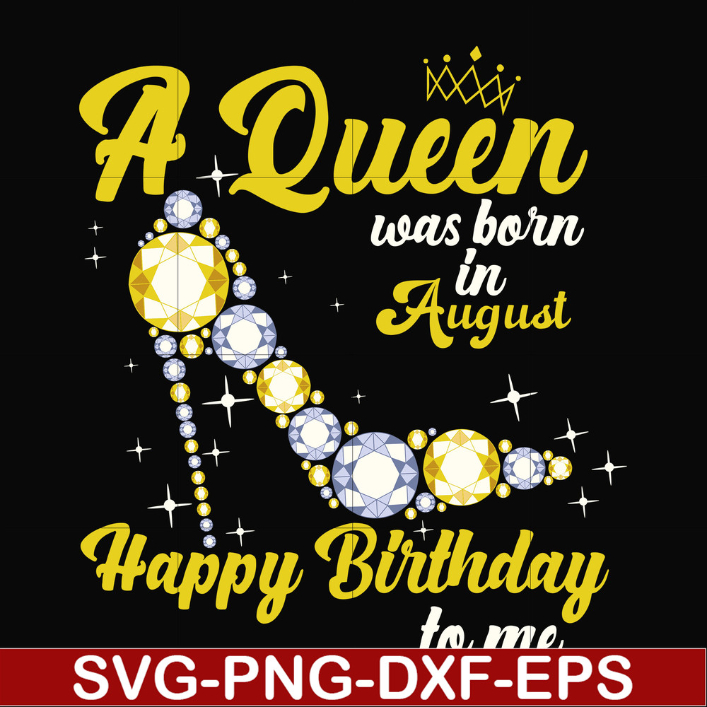 BD0020-A queen was born in August svg, birthday svg, queens birthday svg, queen svg, png, dxf, eps digital file BD0020.jpg