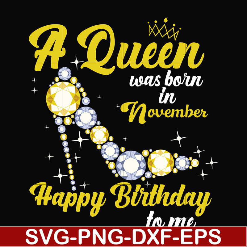 BD0023-A queen was born in November svg, birthday svg, queens birthday svg, queen svg, png, dxf, eps digital file BD0023.jpg