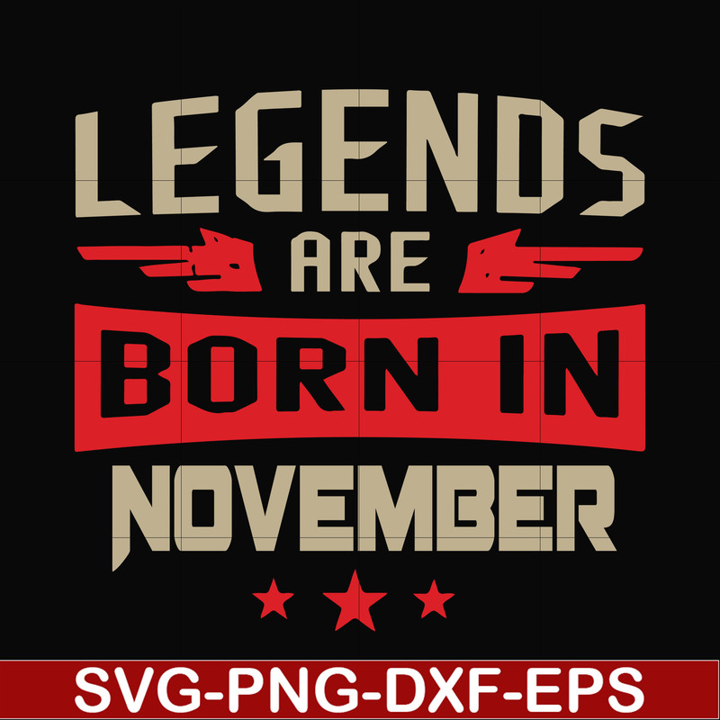 BD0145-Legends are born November svg, birthday svg, png, dxf, eps digital file BD0145.jpg