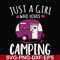 CMP007-just a woman who loves camping svg, png, dxf, eps digital file CMP007.jpg