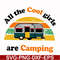 CMP009-all the cool girls are camping svg, png, dxf, eps digital file CMP009.jpg