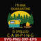 CMP023-I think quarantine is spelled camping svg, png, dxf, eps digital file CMP023.jpg