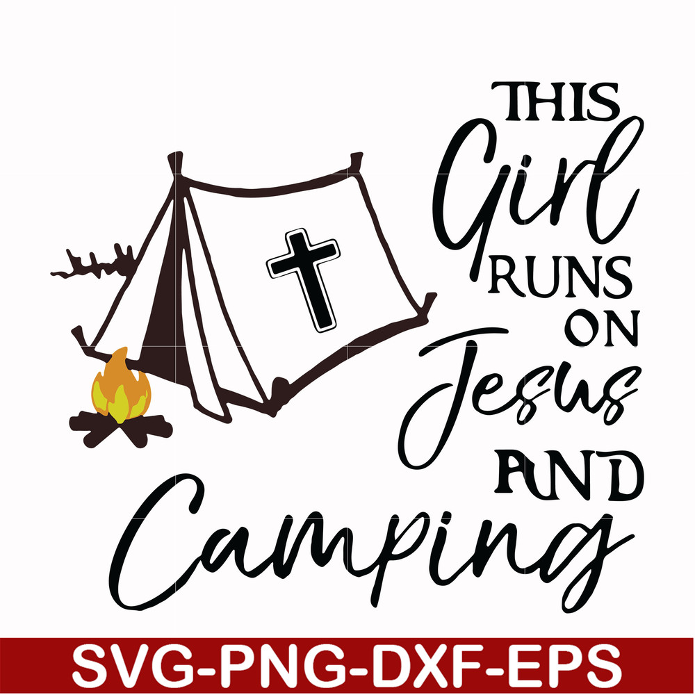 CMP025-This girl runs on fesus and camping svg, png, dxf, eps digital file CMP025.jpg