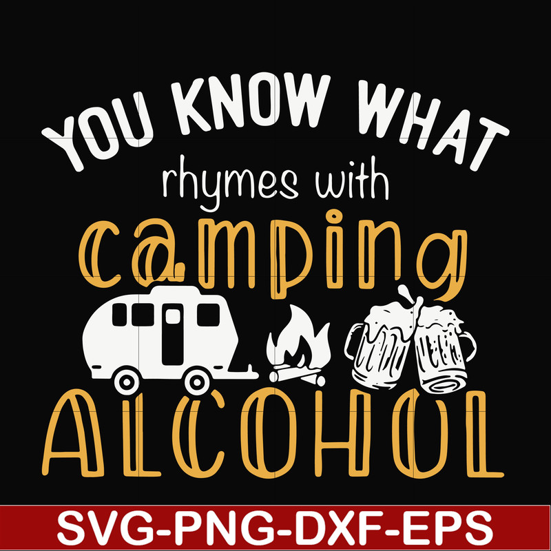 CMP072-you know what ryhmes with camping alcohol, camping svg svg, png, dxf, eps digital file CMP072.jpg