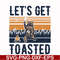 CMP075-let's get toasted , bear retro vingtage svg, png, dxf, eps digital file CMP075.jpg