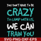 CMP086-You don't have to be crazy to camp with us, we can train you svg, png, dxf, eps digital file CMP086.jpg