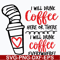 DR0302212-i will drink coffe svg, dr seuss svg, dr svg, png, dxf, eps digital file DR0302212.jpg