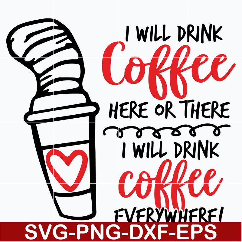 DR0302212-i will drink coffe svg, dr seuss svg, dr svg, png, dxf, eps digital file DR0302212.jpg