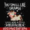 FN000183-You smell like drama and a headache please get away from me svg, png, dxf, eps file FN000183.jpg