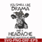 FN000184-You smell like drama and a headache please get away from me svg, png, dxf, eps file FN000184.jpg
