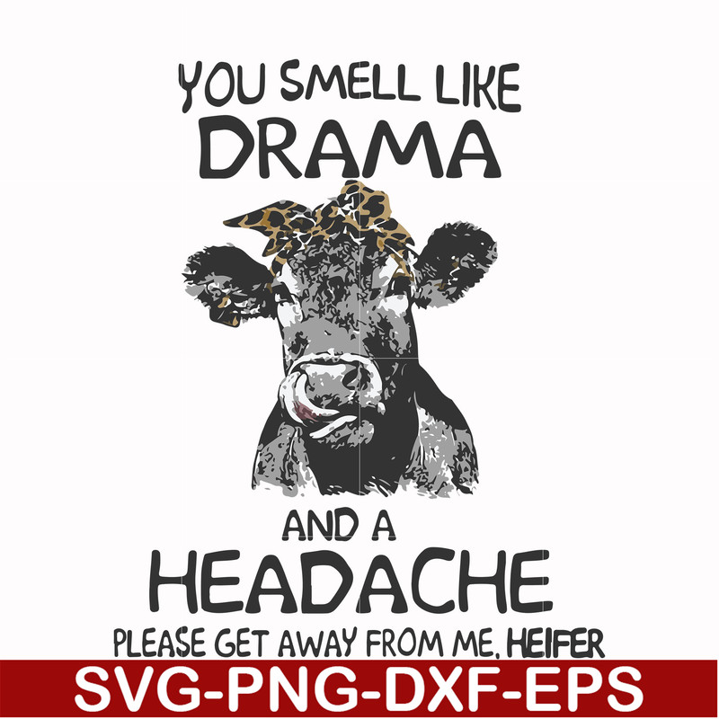 FN000184-You smell like drama and a headache please get away from me svg, png, dxf, eps file FN000184.jpg