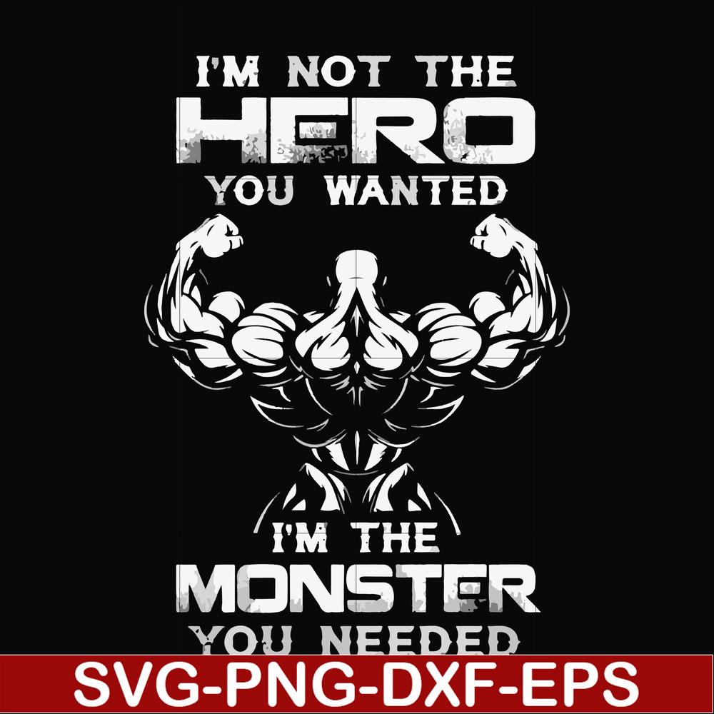 FN000275-I'm not the hero you wanted I'm the monster you needed svg, png, dxf, eps file FN000275.jpg