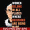 FN000276-Women belong in all places where decisions are being made svg, png, dxf, eps file FN000276.jpg