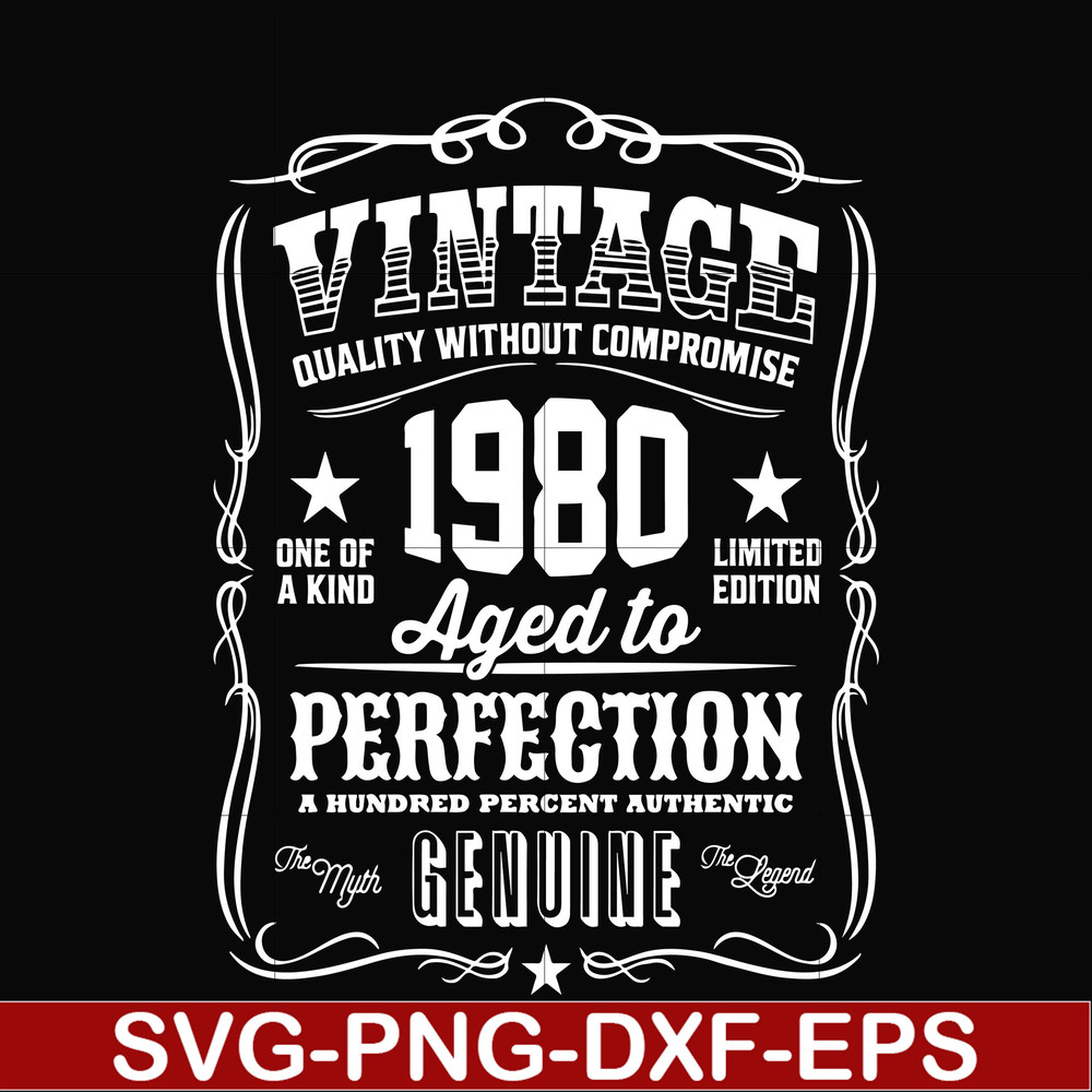 FN000284-Vintage quality without compromise 1980 aged to perfection a hundred percent authentic svg, png, dxf, eps file FN000284.jpg