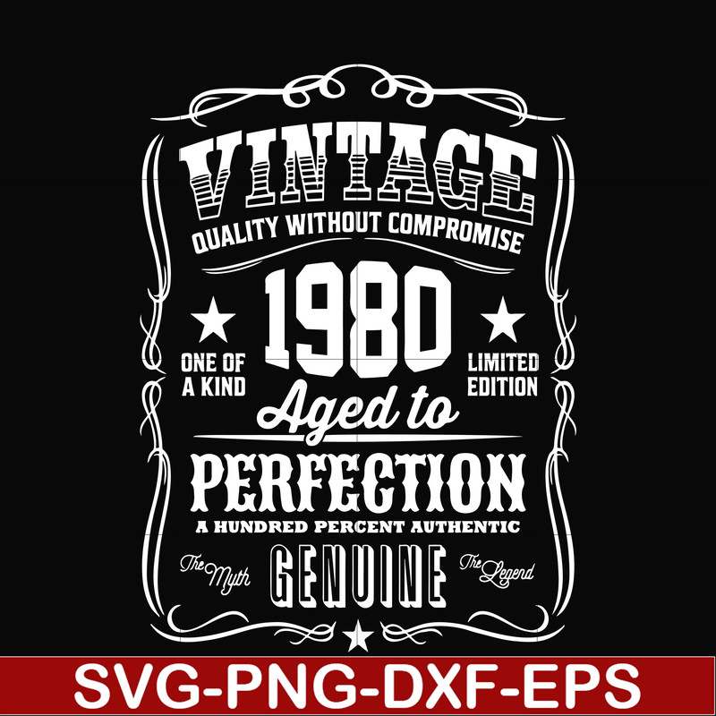 FN000284-Vintage quality without compromise 1980 aged to perfection a hundred percent authentic svg, png, dxf, eps file FN000284.jpg